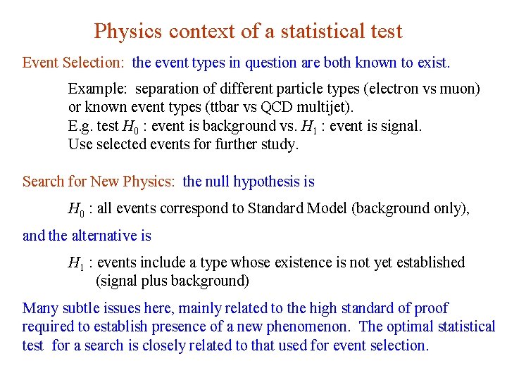 Physics context of a statistical test Event Selection: the event types in question are