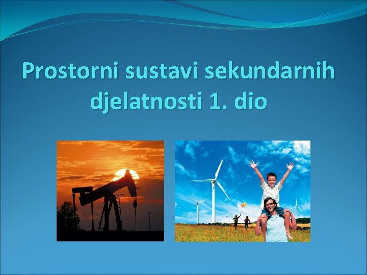 Prostorni sustavi sekundarnih djelatnosti 1. dio 