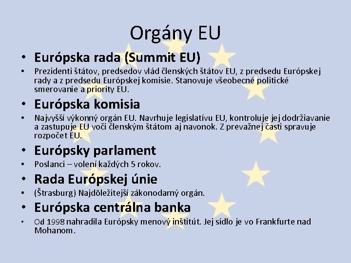 Orgány EU • Európska rada (Summit EU) • Prezidenti štátov, predsedov vlád členských štátov