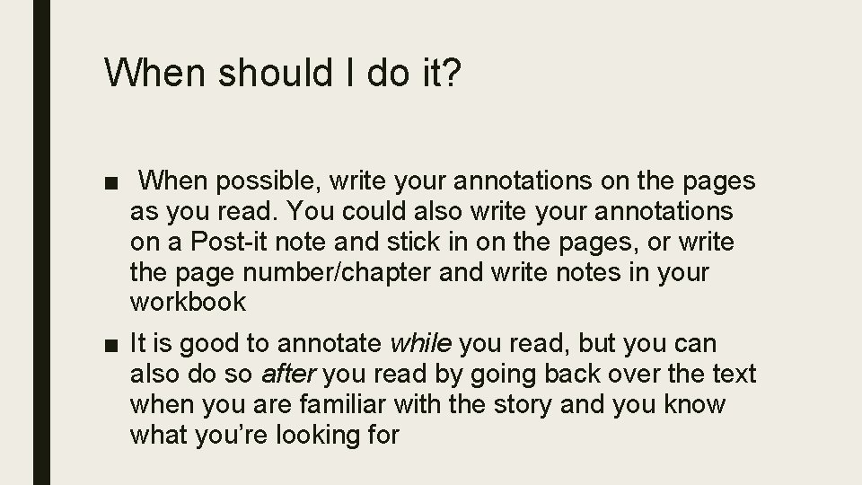 When should I do it? ■ When possible, write your annotations on the pages