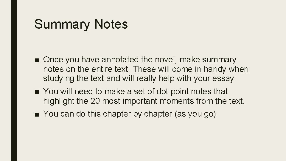 Summary Notes ■ Once you have annotated the novel, make summary notes on the