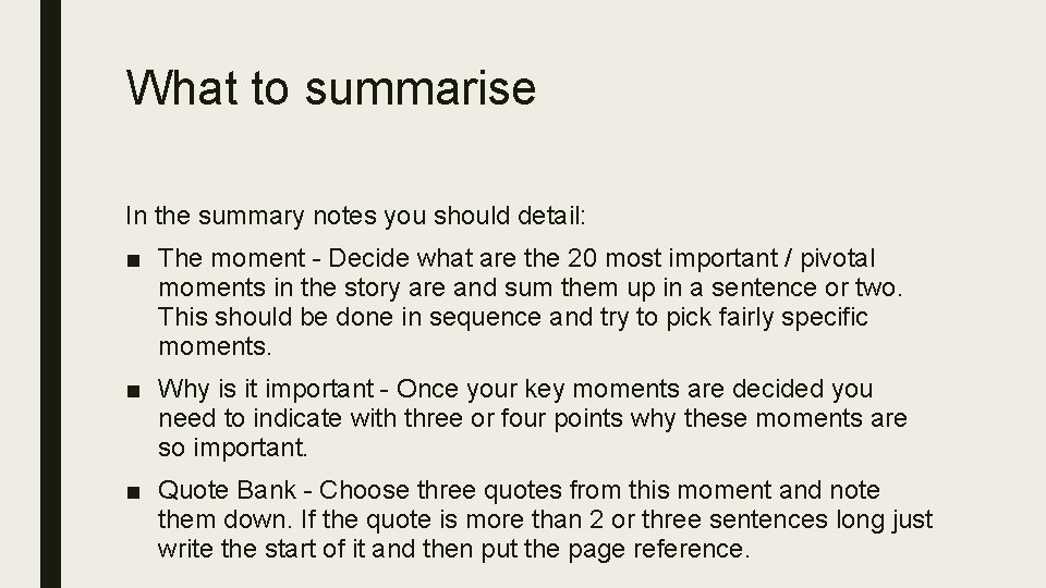What to summarise In the summary notes you should detail: ■ The moment -