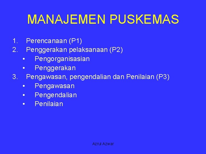 MANAJEMEN PUSKEMAS 1. 2. Perencanaan (P 1) Penggerakan pelaksanaan (P 2) • Pengorganisasian •