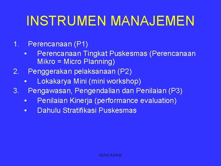 INSTRUMEN MANAJEMEN 1. Perencanaan (P 1) • Perencanaan Tingkat Puskesmas (Perencanaan Mikro = Micro