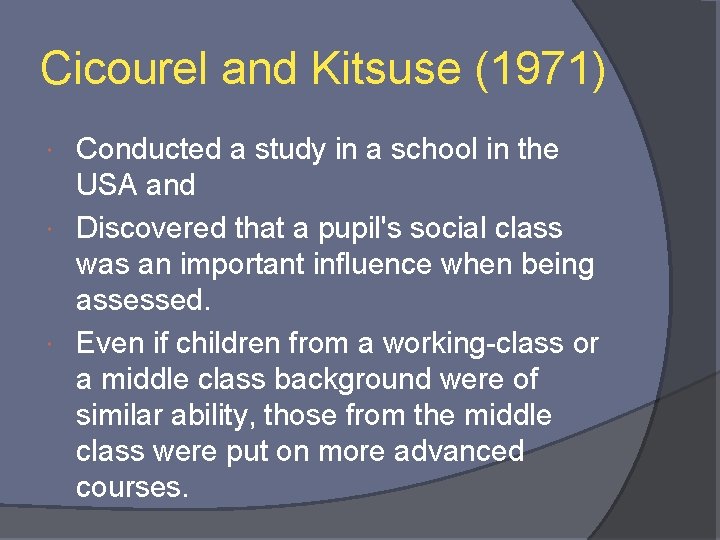 Cicourel and Kitsuse (1971) Conducted a study in a school in the USA and
