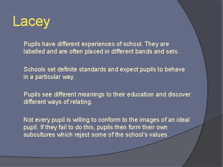 Lacey Pupils have different experiences of school. They are labelled and are often placed