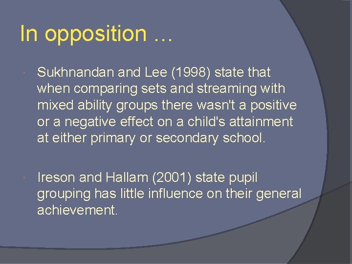 In opposition … Sukhnandan and Lee (1998) state that when comparing sets and streaming