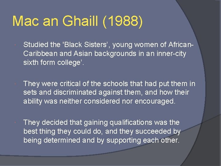 Mac an Ghaill (1988) Studied the 'Black Sisters’, young women of African. Caribbean and