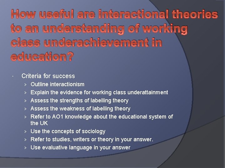 How useful are interactional theories to an understanding of working class underachievement in education?