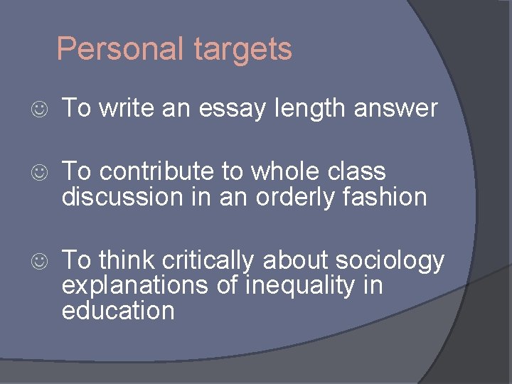 Personal targets J To write an essay length answer J To contribute to whole