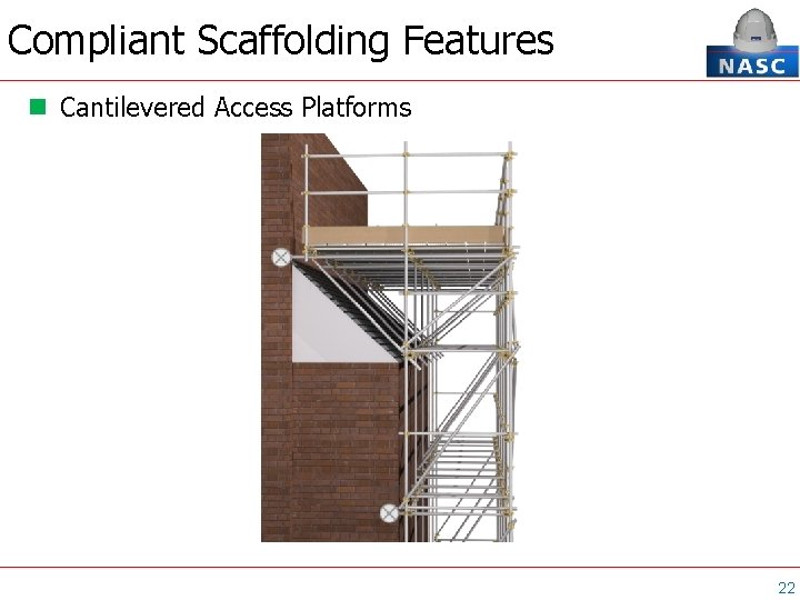 Compliant Scaffolding Features Cantilevered Access Platforms 22 