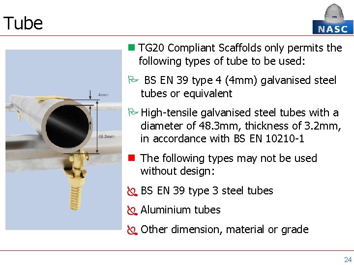 Tube TG 20 Compliant Scaffolds only permits the following types of tube to be