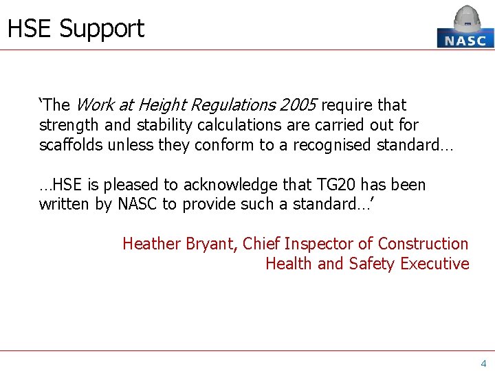 HSE Support ‘The Work at Height Regulations 2005 require that strength and stability calculations