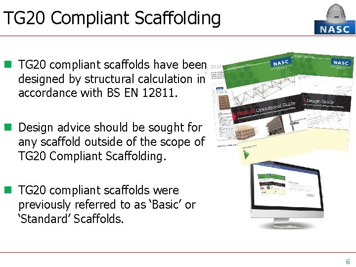 TG 20 Compliant Scaffolding TG 20 compliant scaffolds have been designed by structural calculation