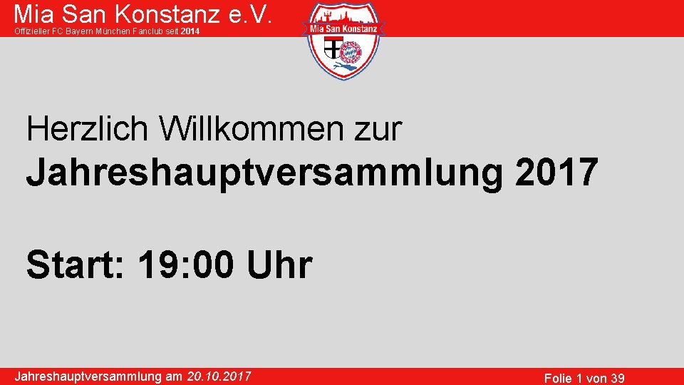 Mia San Konstanz e. V. Offizieller FC Bayern München Fanclub seit 2014 Herzlich Willkommen