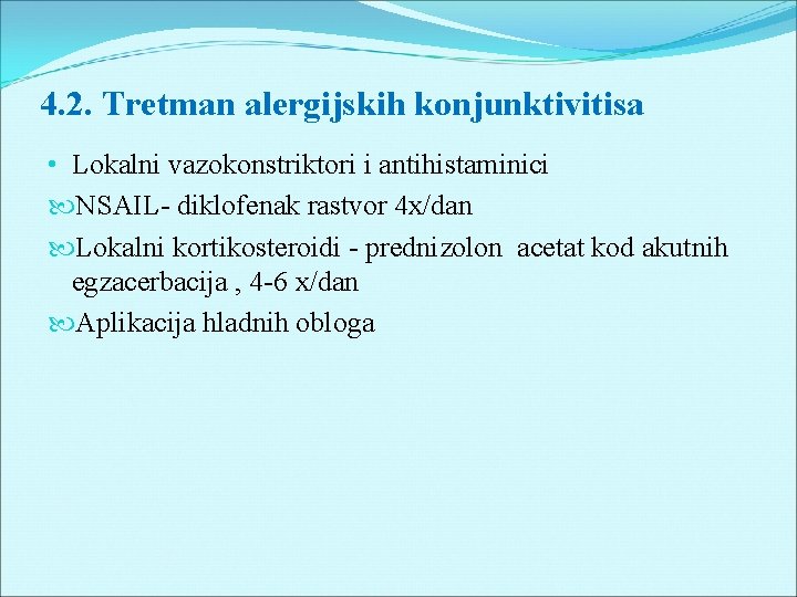 4. 2. Tretman alergijskih konjunktivitisa • Lokalni vazokonstriktori i antihistaminici NSAIL- diklofenak rastvor 4