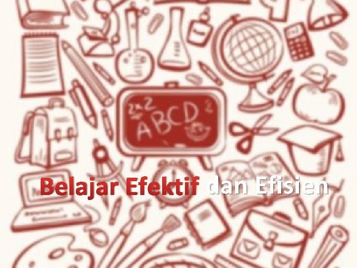 dan Efisien Belajar Efektif dan Efisien 