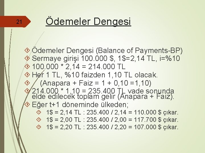 21 Ödemeler Dengesi (Balance of Payments-BP) Sermaye girişi 100. 000 $, 1$=2, 14 TL, 21 Ödemeler Dengesi (Balance of Payments-BP) Sermaye girişi 100. 000 $, 1$=2, 14 TL,