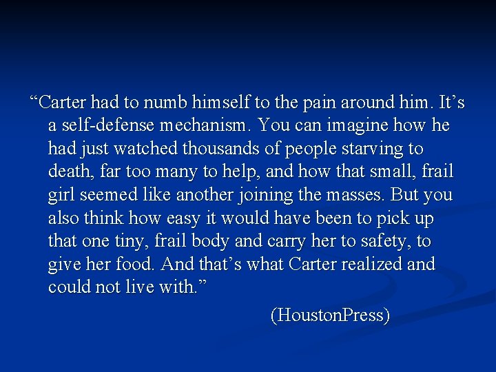 “Carter had to numb himself to the pain around him. It’s a self-defense mechanism.