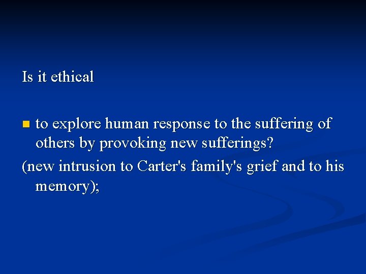 Is it ethical to explore human response to the suffering of others by provoking