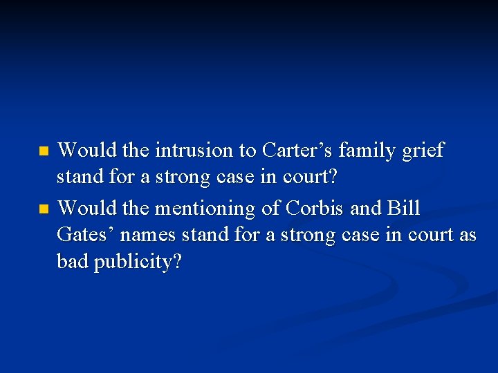 Would the intrusion to Carter’s family grief stand for a strong case in court?