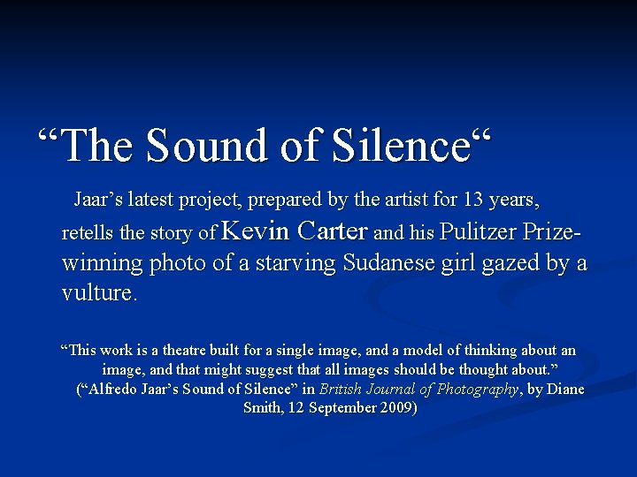 “The Sound of Silence“ Jaar’s latest project, prepared by the artist for 13 years,
