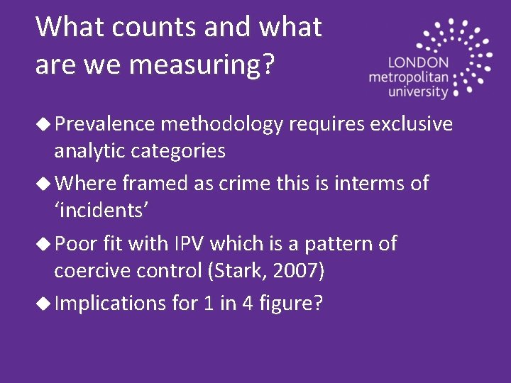What counts and what are we measuring? u Prevalence methodology requires exclusive analytic categories
