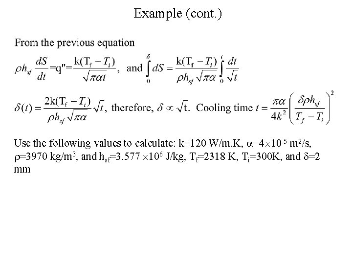 Example (cont. ) Use the following values to calculate: k=120 W/m. K, a=4 10
