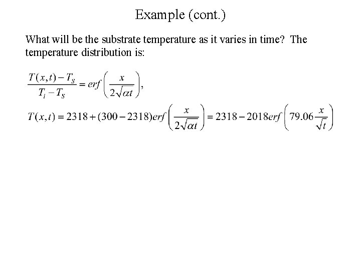 Example (cont. ) What will be the substrate temperature as it varies in time?
