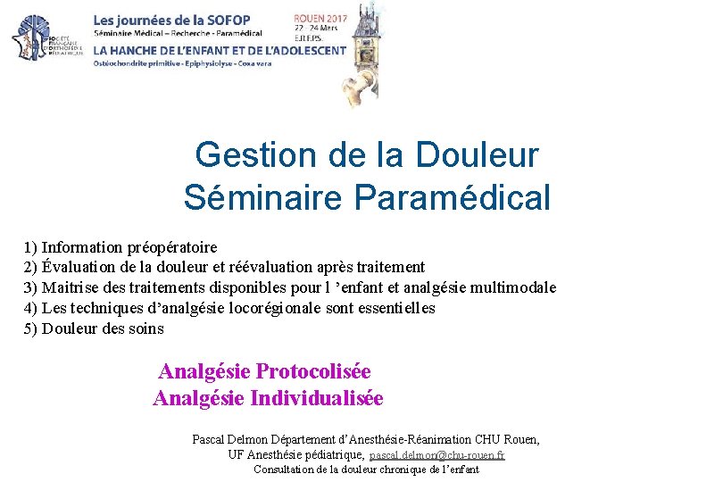 Gestion de la Douleur Séminaire Paramédical 1) Information préopératoire 2) Évaluation de la douleur Gestion de la Douleur Séminaire Paramédical 1) Information préopératoire 2) Évaluation de la douleur