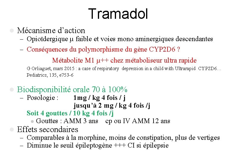Tramadol l Mécanisme d’action – Opioïdergique µ faible et voies mono aminergiques descendantes – Tramadol l Mécanisme d’action – Opioïdergique µ faible et voies mono aminergiques descendantes –