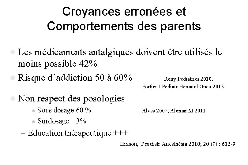 Croyances erronées et Comportements des parents l Les médicaments antalgiques doivent être utilisés le Croyances erronées et Comportements des parents l Les médicaments antalgiques doivent être utilisés le