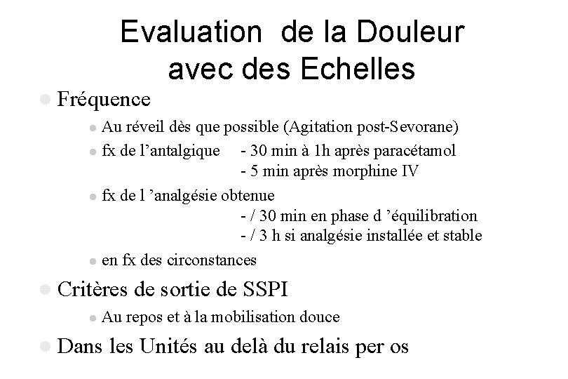 Evaluation de la Douleur avec des Echelles l Fréquence Au réveil dès que possible Evaluation de la Douleur avec des Echelles l Fréquence Au réveil dès que possible