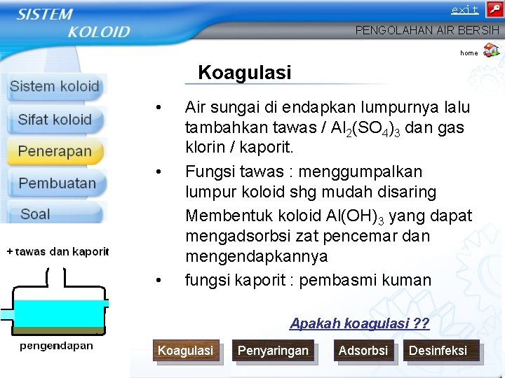 exit PENGOLAHAN AIR BERSIH home Koagulasi • • • Air sungai di endapkan lumpurnya