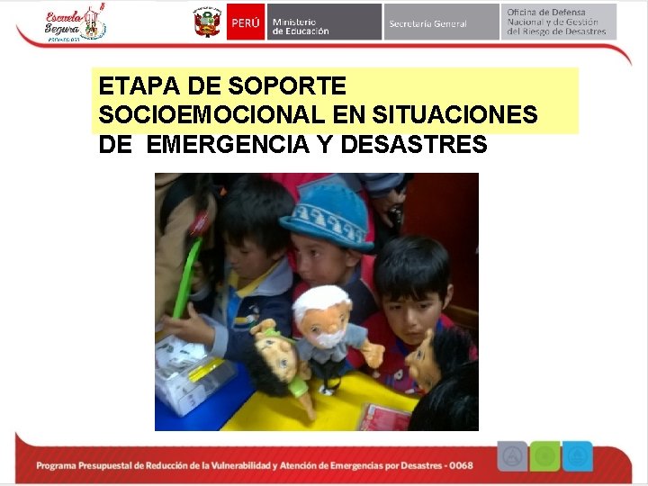 ETAPA DE SOPORTE SOCIOEMOCIONAL EN SITUACIONES DE EMERGENCIA Y DESASTRES 