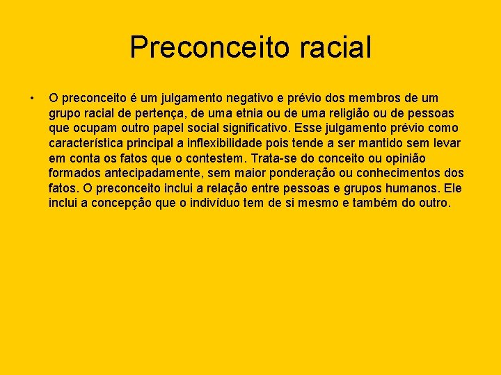Preconceito racial • O preconceito é um julgamento negativo e prévio dos membros de