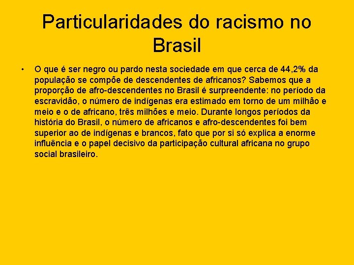 Particularidades do racismo no Brasil • O que é ser negro ou pardo nesta