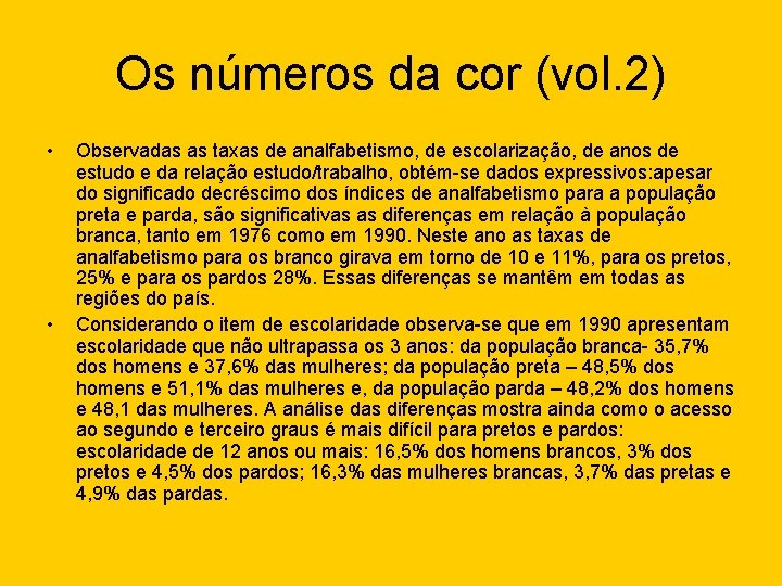 Os números da cor (vol. 2) • • Observadas as taxas de analfabetismo, de