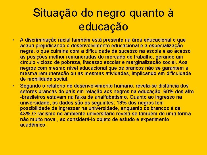 Situação do negro quanto à educação • • A discriminação racial também está presente