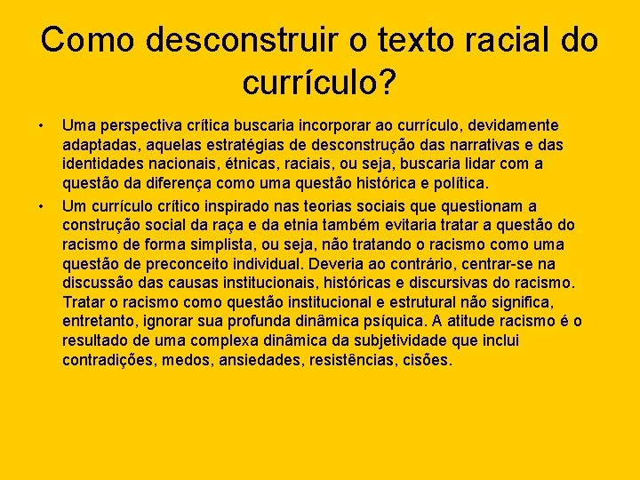 Como desconstruir o texto racial do currículo? • • Uma perspectiva crítica buscaria incorporar