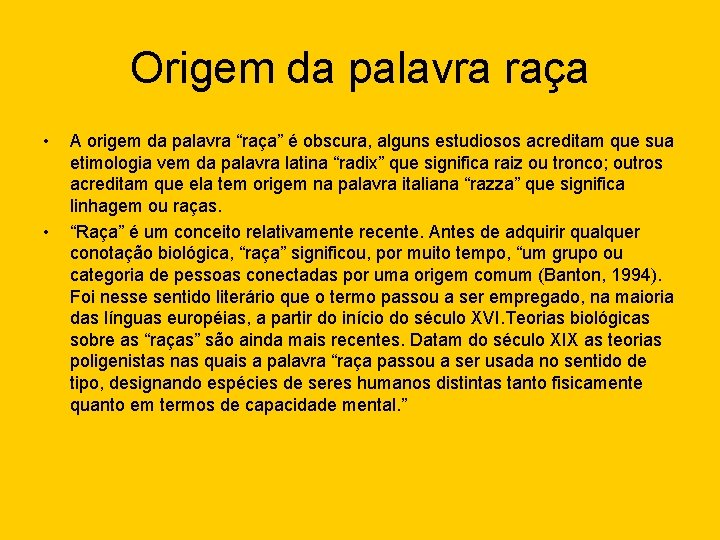 Origem da palavra raça • • A origem da palavra “raça” é obscura, alguns