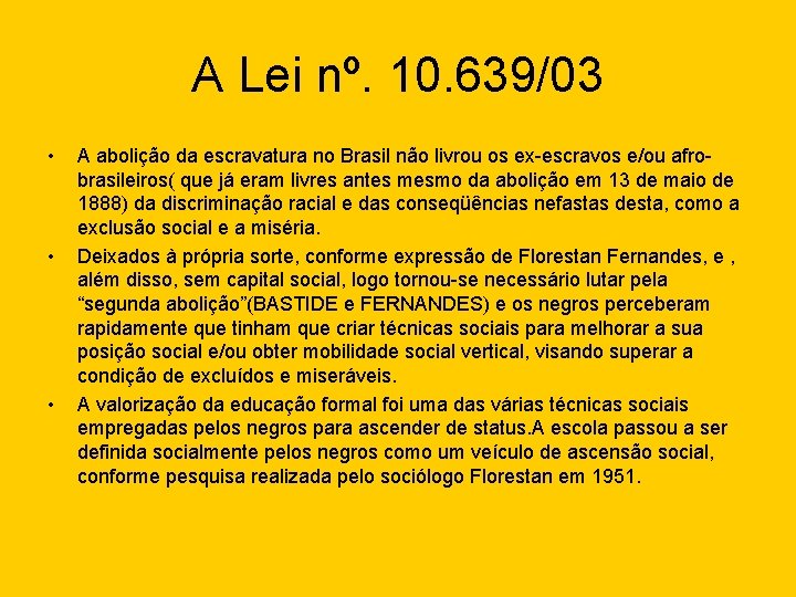 A Lei nº. 10. 639/03 • • • A abolição da escravatura no Brasil