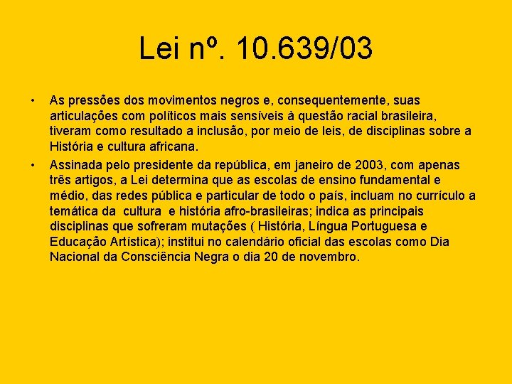 Lei nº. 10. 639/03 • • As pressões dos movimentos negros e, consequentemente, suas