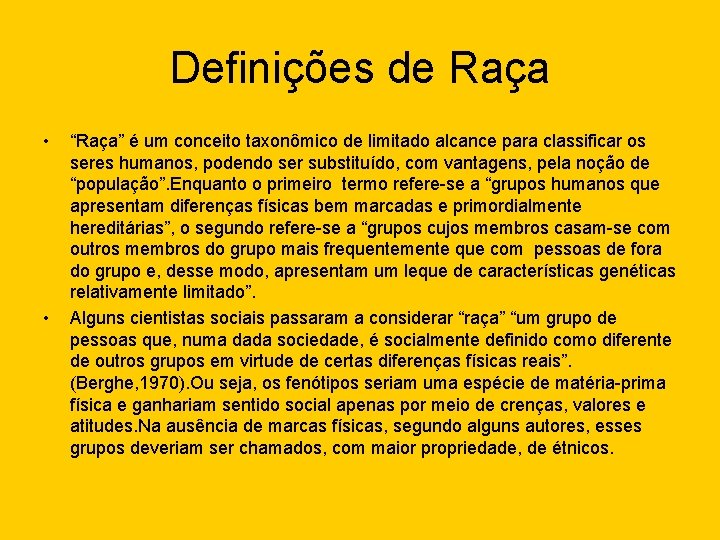 Definições de Raça • • “Raça” é um conceito taxonômico de limitado alcance para