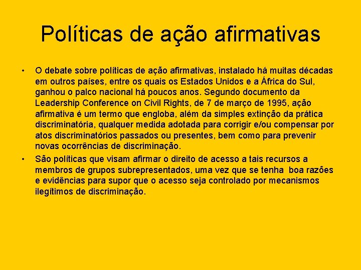 Políticas de ação afirmativas • • O debate sobre políticas de ação afirmativas, instalado