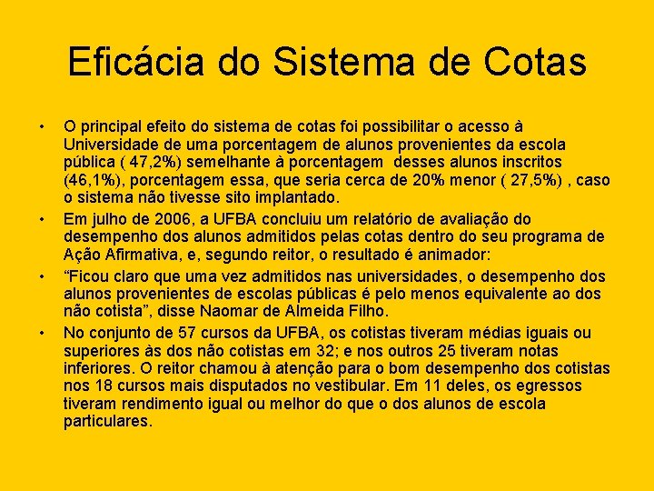 Eficácia do Sistema de Cotas • • O principal efeito do sistema de cotas