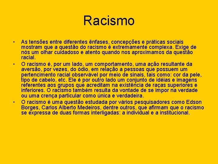 Racismo • • • As tensões entre diferentes ênfases, concepções e práticas sociais mostram