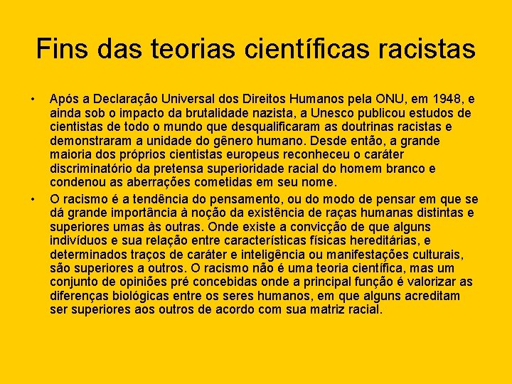 Fins das teorias científicas racistas • • Após a Declaração Universal dos Direitos Humanos