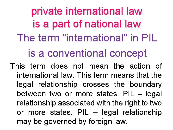 private international law is a part of national law The term "international" in PIL