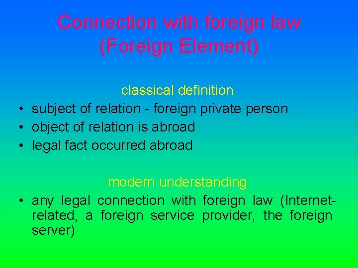 Connection with foreign law (Foreign Element) classical definition • subject of relation - foreign